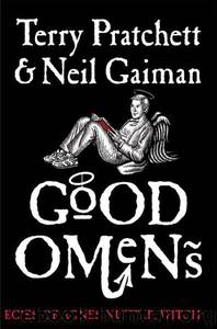 Good Omens: The Nice and Accurate Prophecies of Agnes Nutter, Witch by Neil Gaiman & Terry Pratchett