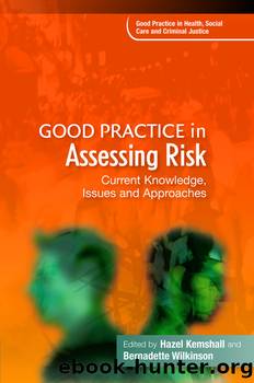 Good Practice in Assessing Risk by Hazel Kemshall Bernadette Wilkinson