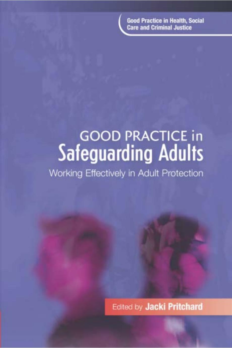 Good Practice in Safeguarding Adults: Working Effectively in Adult Protection (Good Practice in Health, Social Care and Criminal Justice) by Jacki Pritchard