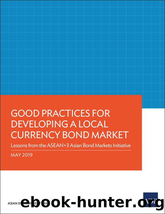 Good Practices for Developing a Local Currency Bond Market by Asian Development Bank;