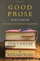 Good Prose: The Art of Nonfiction by Kidder Tracy & Todd Richard