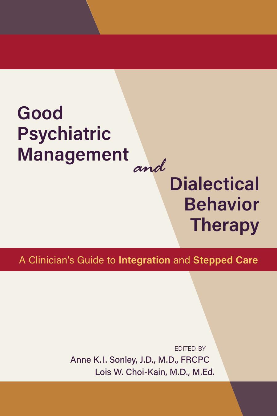 Good Psychiatric Management and Dialectical Behavior Therapy: A Clinicianâs Guide to Integration and Stepped Care by Anne K.I. Sonley & Lois W. Choi-Kain