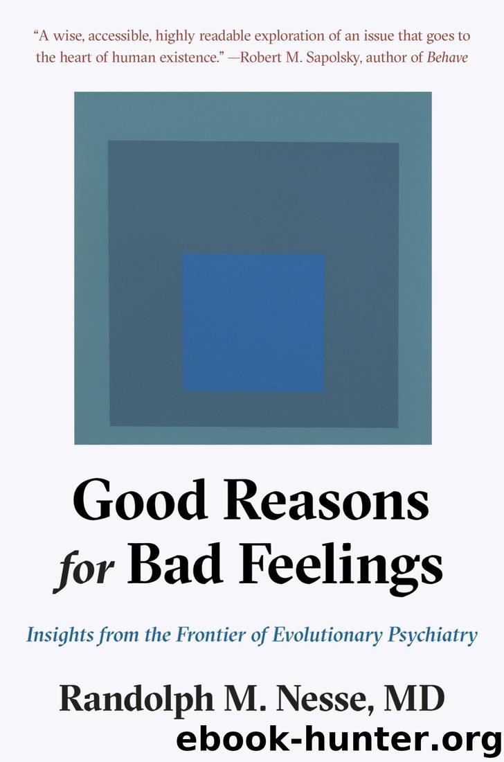 Good Reasons for Bad Feelings: Insights From the Frontier of Evolutionary Psychiatry by Randolph M. Nesse