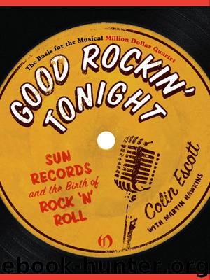 Good Rockin' Tonight: Sun Records & The Birth of Rock 'N' Roll by Colin Escott