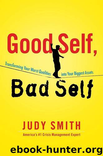 Good Self, Bad Self: Transforming Your Worst Qualities Into Your Biggest Assets by Smith Judy
