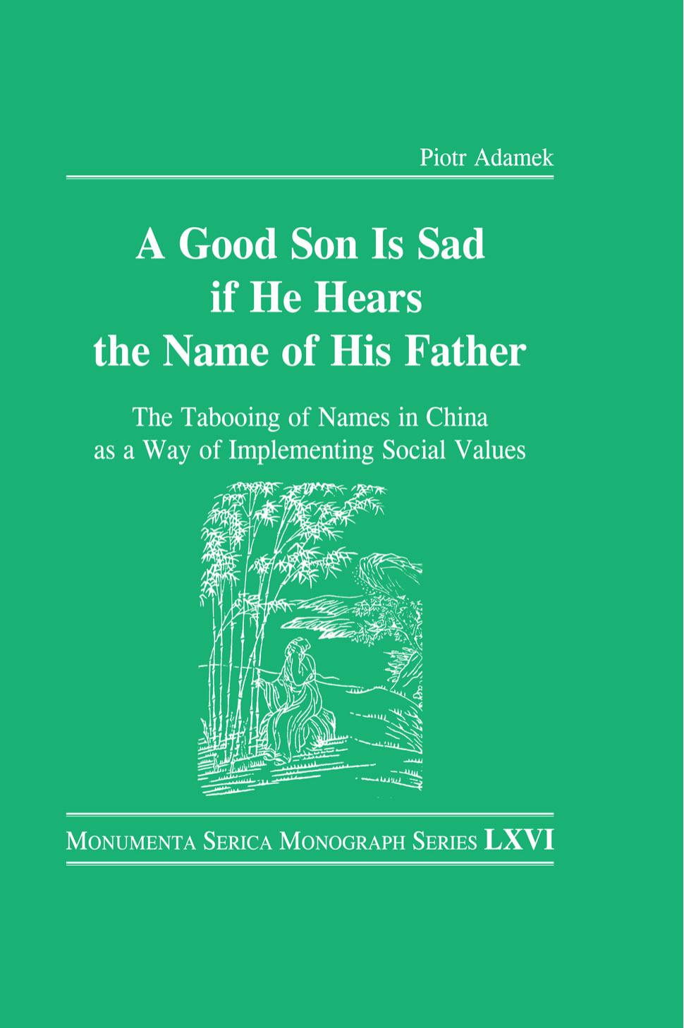 Good Son is Sad If He Hears the Name of His Father: The Tabooing of Names in China as a Way of Implementing Social Values by Piotr Adamek