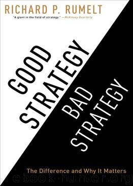 Good Strategy Bad Strategy: The Difference and Why It Matters by Rumelt Richard