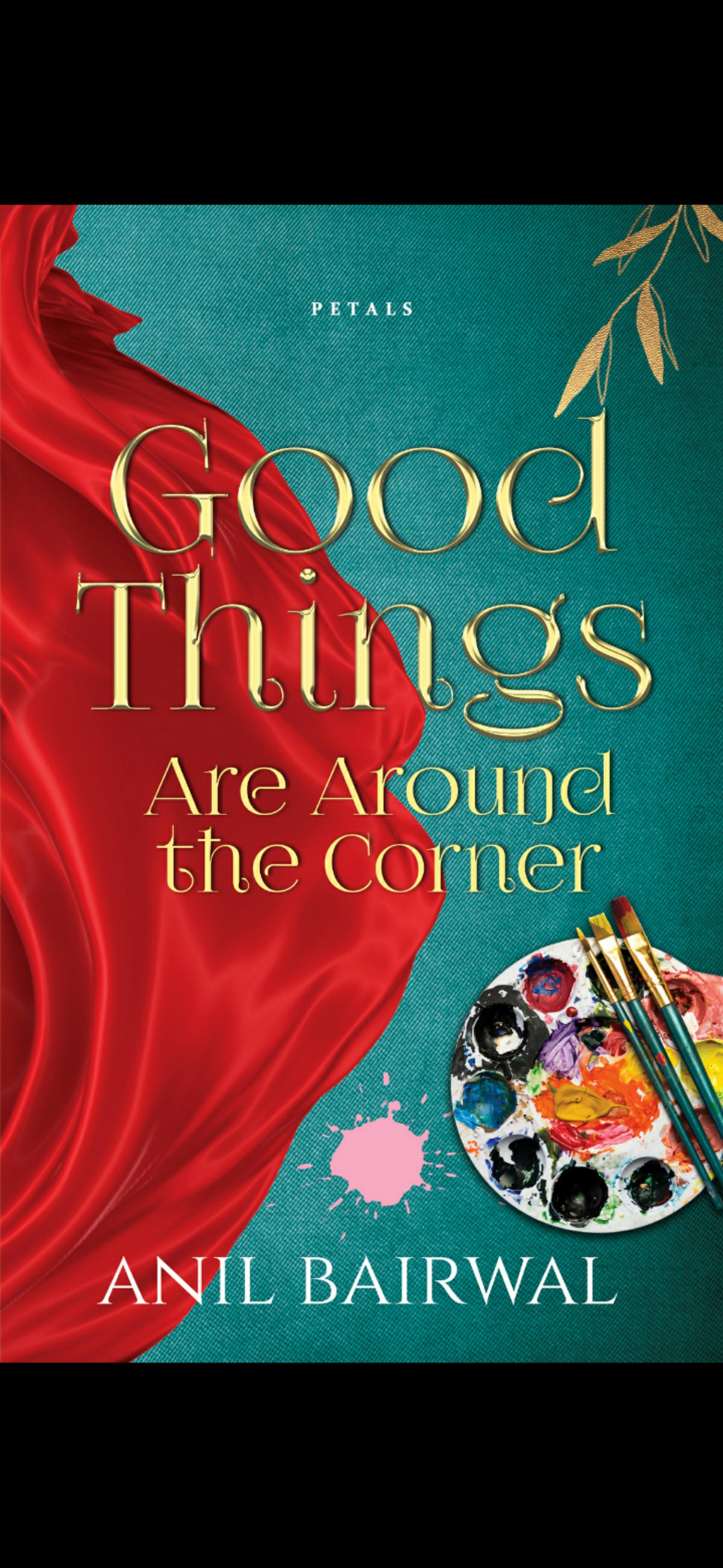 Good Things are Around the Corner by Anil Bairwal