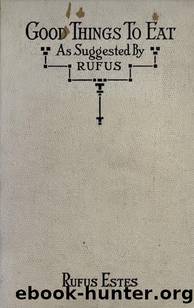 Good Things to Eat as Suggested by Rufus, 1857 by Rufus Estes