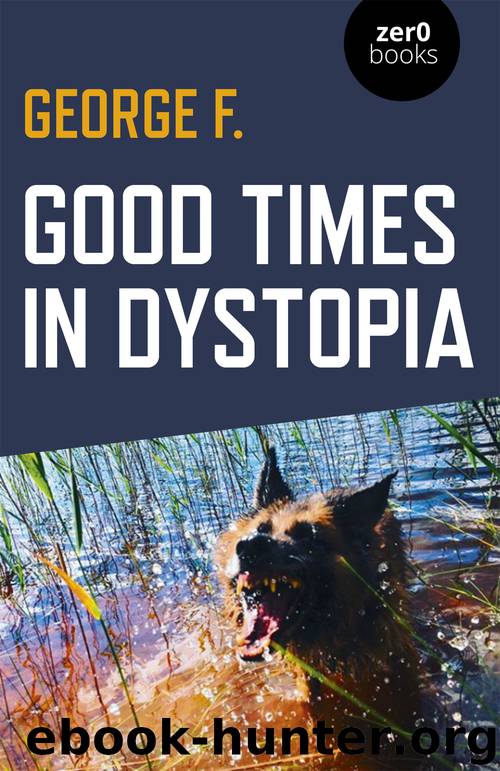 Good Times in Dystopia by George F