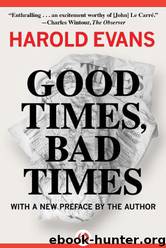 Good Times, Bad Times by Harold Evans