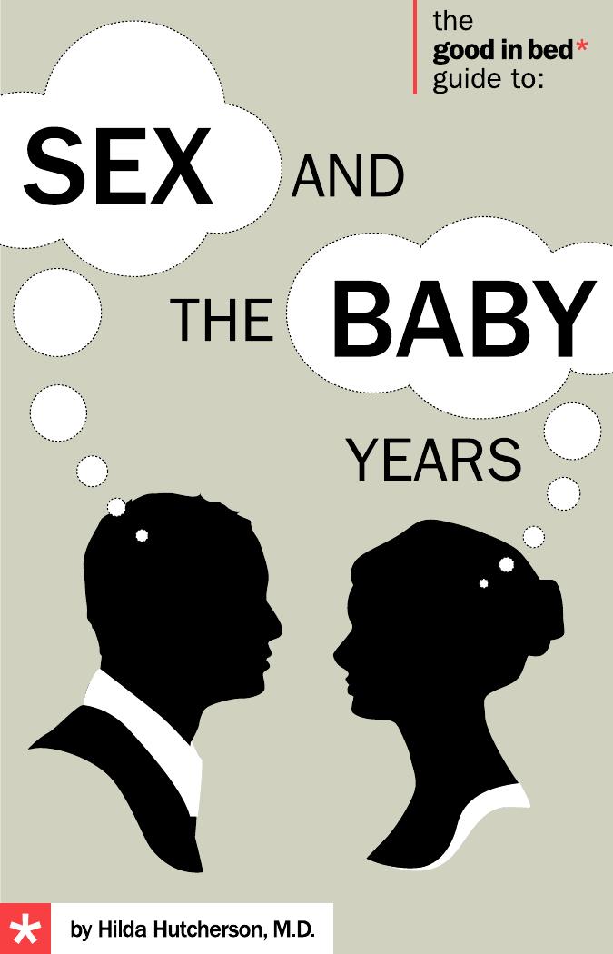 Good in Bed Guide to Sex and the Baby Years by Hutcherson Hilda;Kerner Ian