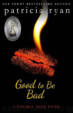 Good to Be Bad (Double Dare Book 1) by Patricia Ryan & P.B. Ryan