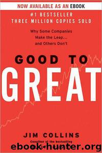Good to Great: Why Some Companies Make the Leap...and Others Don't by Jim Collins