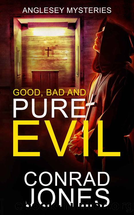 Good, Bad and Pure Evil: Anglesey Mysteries (The Anglesey Mysteries Book 1) by Conrad Jones