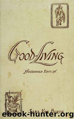 Good-living : a practical cookery-book for town and country by Van Buren Sara