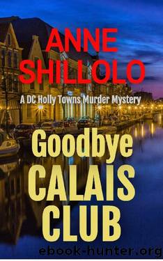 Goodbye Calais Club: Totally Addictive Crime Fiction (A DC Holly Towns Murder Mystery) (A Port Alma Murder Mystery Book 2) by Anne Shillolo