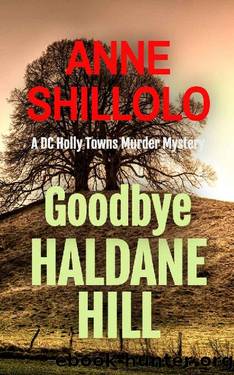 Goodbye Haldane Hill: Totally Addictive Crime Fiction (A DC Holly Towns Murder Mystery) (A Port Alma Murder Mystery Book 4) by Anne Shillolo