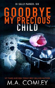 Goodbye My Precious Child by M A Comley