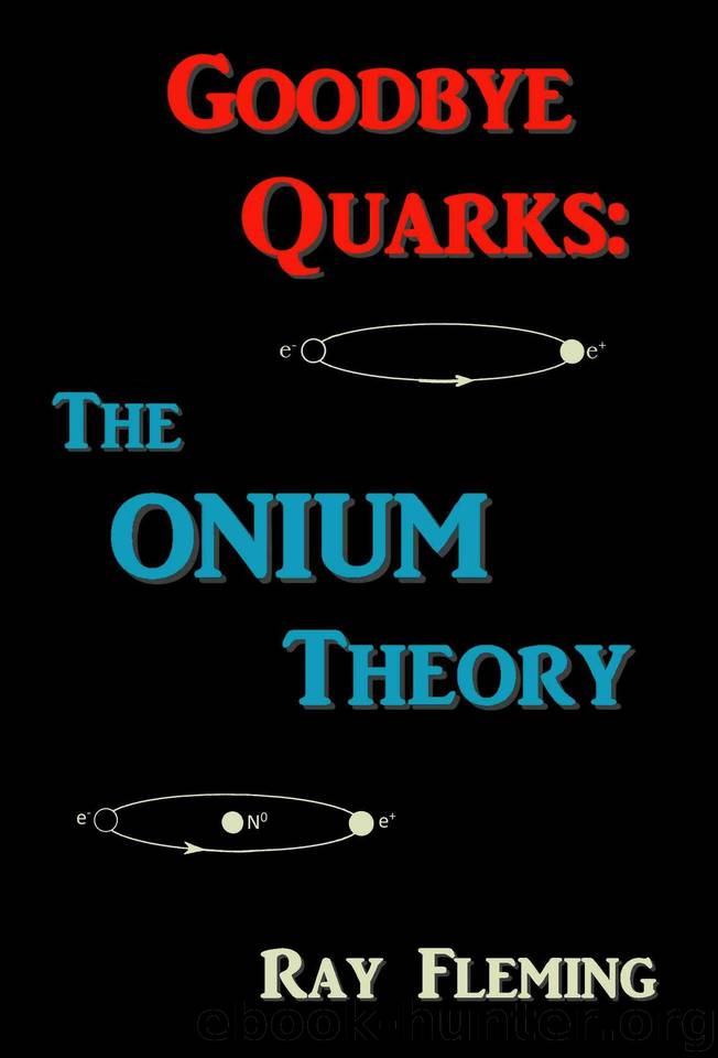Goodbye Quarks: The Onium Theory by Fleming Ray
