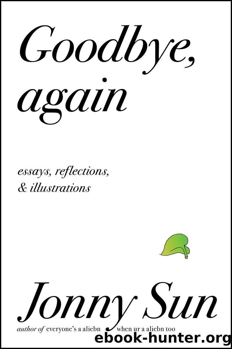 Goodbye, Again : Essays, Reflections, and Illustrations (9780062880864) by Sun Jomny