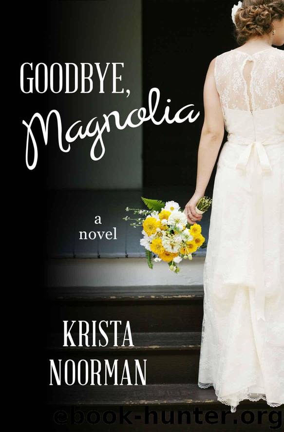 Goodbye, Magnolia (Cornerstone Book 1) by Noorman Krista
