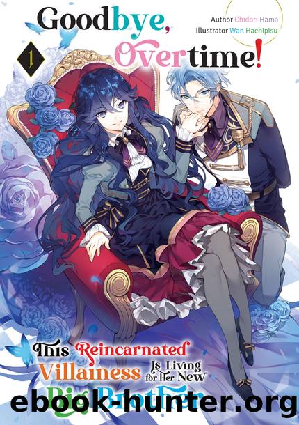 Goodbye, Overtime! This Reincarnated Villainess Is Living for Her New Big Brother Volume 1 [Parts 1 to 2] by Chidori Hama