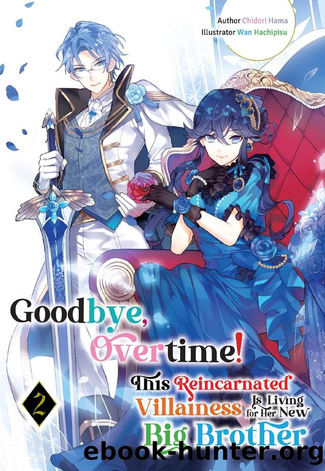 Goodbye, Overtime! This Reincarnated Villainess Is Living for Her New Big Brother Volume 2 by Chidori Hama