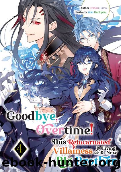 Goodbye, Overtime! This Reincarnated Villainess Is Living for Her New Big Brother Volume 4 [Parts 1 to 6] by Chidori Hama