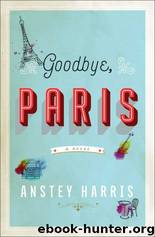 Goodbye, Paris by Anstey Harris