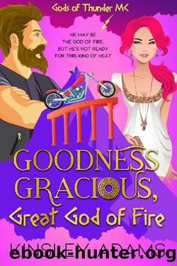 Goodness Gracious, Great God of Fire: A Paranormal Chick Lit Novel by Kinsley Adams