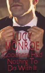 Goodness Had Nothing to Do Wit by Lucy Monroe