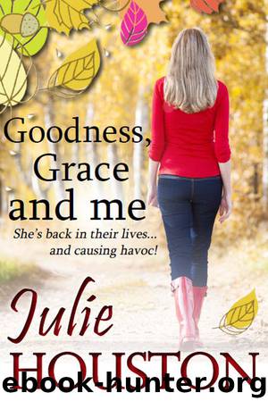 Goodness, Grace and Me by Julie Houston
