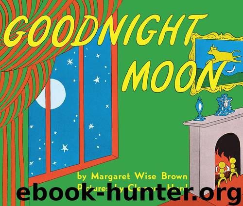 Goodnight Moon by Brown Margaret Wise