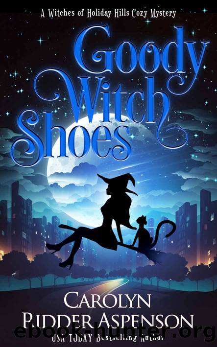 Goody Witch Shoes (The Witches of Holiday Hills Cozy Mystery Series Book 12) by Carolyn Ridder Aspenson