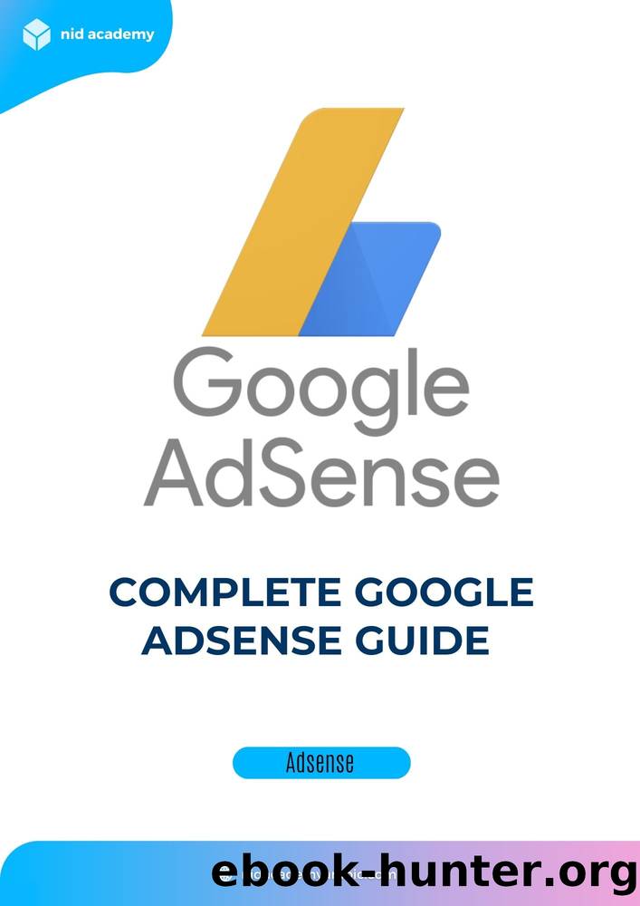 Google AdSense Guide: Your Complete Google Adsense guide step by step by Nid Academy & Nid Academy