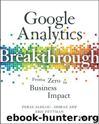 Google Analytics Breakthrough: From Zero to Business Impact by Alhlou Feras & Asif Shiraz & Fettman Eric