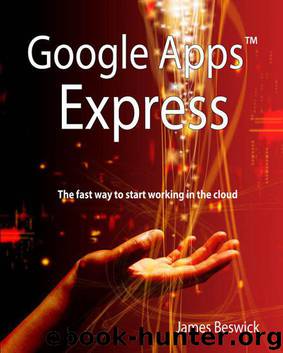 Google Apps Express: The Fast Way To Start Working in the Cloud by Beswick James