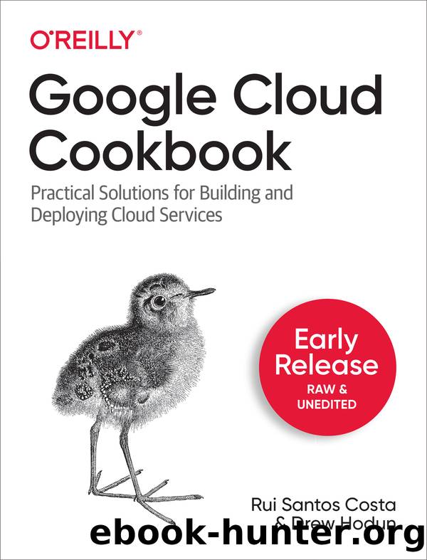 Google Cloud Cookbook by Rui Costa & Drew Hodun