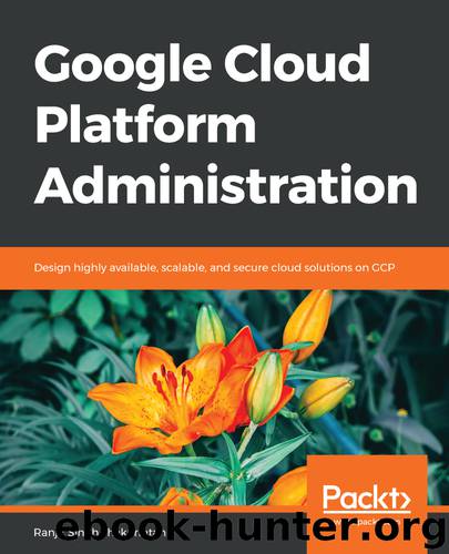 Google Cloud Platform Administration by Ranjit Singh Thakurratan