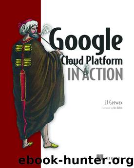 Google Cloud Platform in Action by JJ Geewax