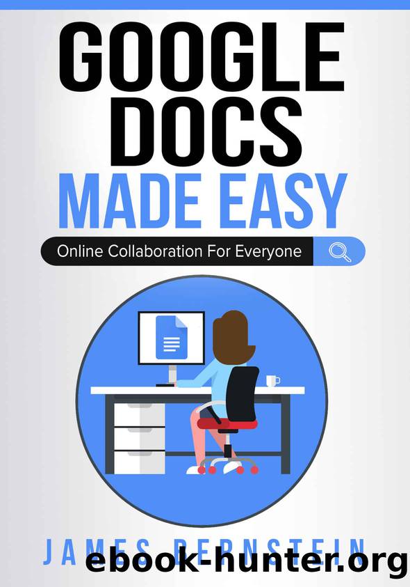 Google Docs Made Easy by Bernstein James
