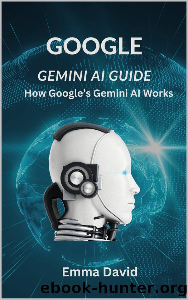 Google Gemini AI Guide: How Google's Gemini AI Works by David Emma