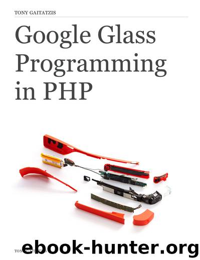 Google Glass Programming in PHP by Tony Gaitatzis