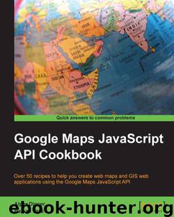 Google Maps JavaScript API Cookbook by Dec 2013