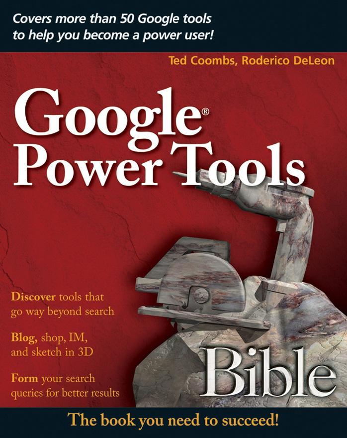 Google Power Tools Bible by Ted Coombs Roderico DeLeon