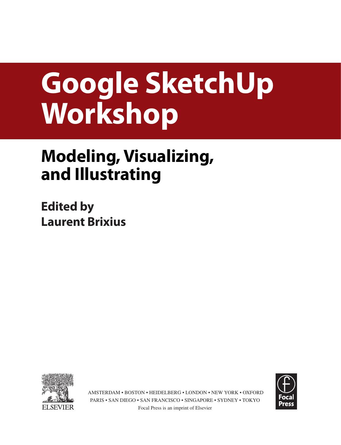 Google Sketch: Up Workshop. Modeling, Visualizing, and Illustrating by Laurent Brixius (Eds.)