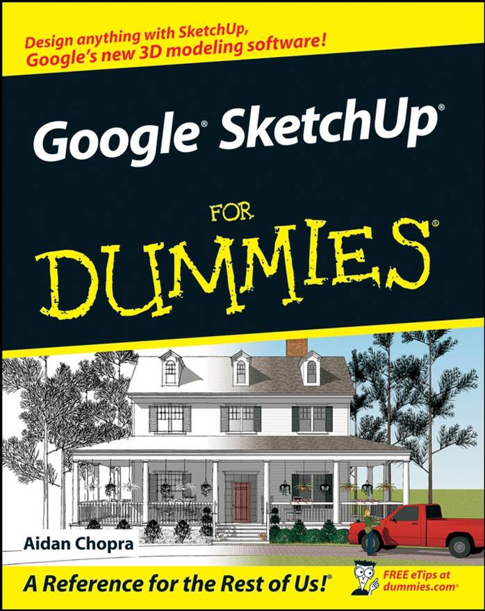 Google SketchUp For Dummies (For Dummies (Computer/Tech)) by Aidan Chopra