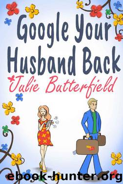 Google Your Husband Back: An wonderful tale of love, loss and how to get your husband back! by Julie Butterfield