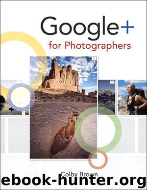 Google+ for Photographers (Tim Cox's Library) by Colby Brown